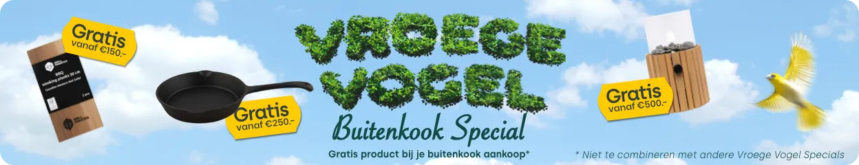 Vroege Vogel Buitenkook Special - Gratis product bij je buitenkook aankoop